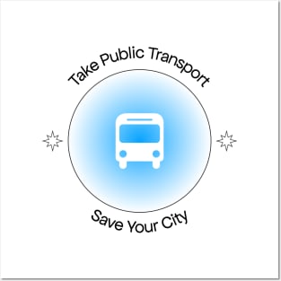 Take Public Transport - Save Your City Posters and Art